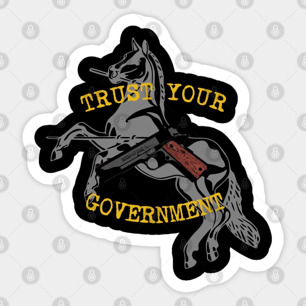 TRUST YOUR GOVERNMENT 1911 Sticker by bumblethebee